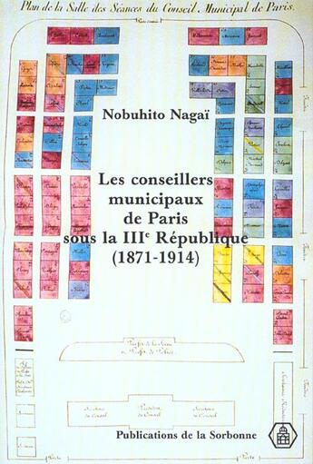 Couverture du livre « Les conseillers municipaux de Paris sous la IIIe République 1871-1914 » de Nagai Nobuhito aux éditions Editions De La Sorbonne