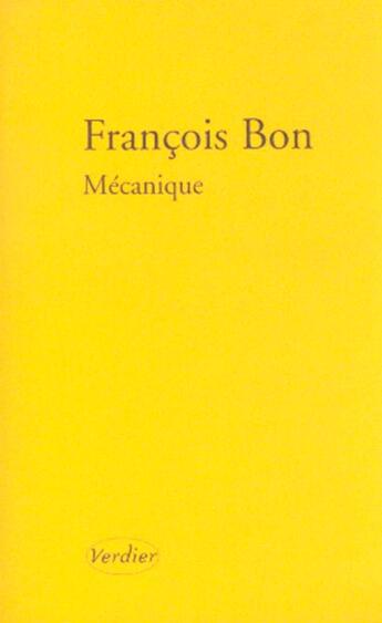 Couverture du livre « Mécaniques » de Francois Bon aux éditions Verdier