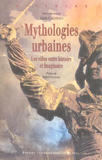 Couverture du livre « Mythologies urbaines : Les villes entre histoire et imaginaire » de Pur aux éditions Pu De Rennes