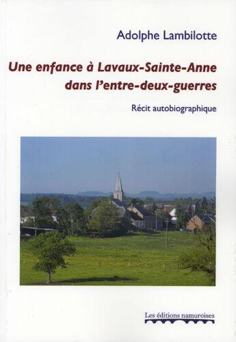 Couverture du livre « Une enfance a lavaux-sainte-anne dans l'entre-deux-guerres » de Lambilotte Adolphe aux éditions Editions Namuroises