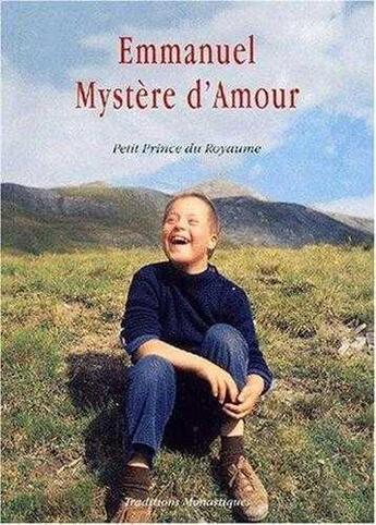 Couverture du livre « Emmanuel, mystere d'amour - petit prince du royaume » de Delaunet aux éditions Traditions Monastiques