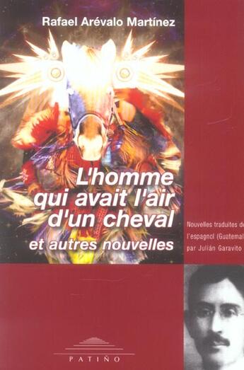 Couverture du livre « L'homme qui avait l'air d'un cheval » de Rafael Arevalo Martinez aux éditions Patino