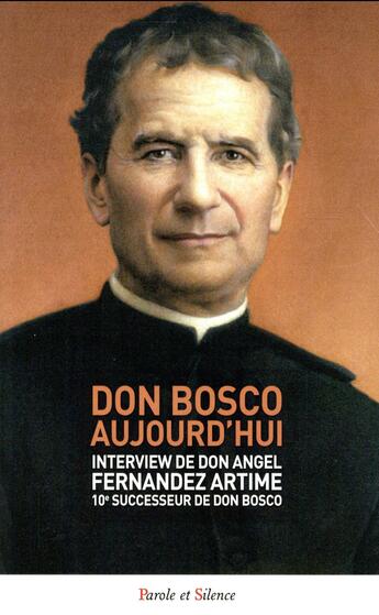 Couverture du livre « Don Bosco aujourd'hui » de Angel Fernandez Artime aux éditions Parole Et Silence