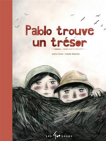 Couverture du livre « Pablo trouve un trésor » de Andree Poulin et Isabelle Malenfant aux éditions 400 Coups