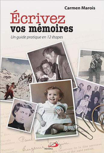 Couverture du livre « Écrivez vos mémoires ; un guide pratique en 12 étapes » de Carmen Marois aux éditions Mediaspaul