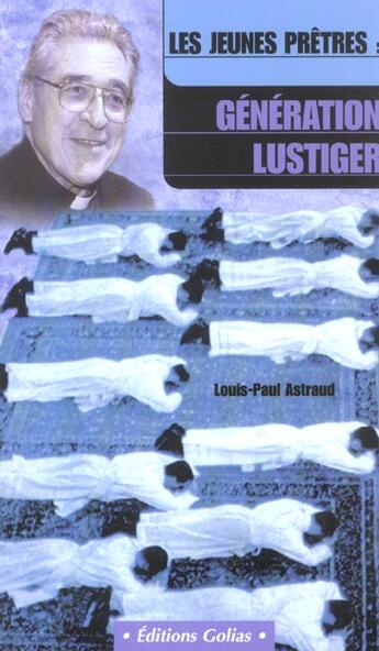 Couverture du livre « Les nouveaux pretres ; generation lustiger » de Louis-Paul Astraud aux éditions Golias