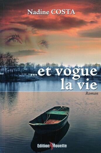 Couverture du livre « ... et vogue la vie » de Nadine Costa aux éditions De La Mouette
