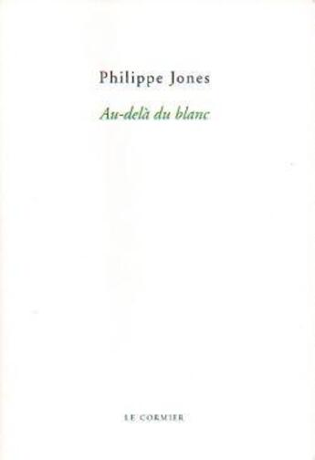 Couverture du livre « Au-delà du blanc » de Philippe Jones aux éditions Cormier