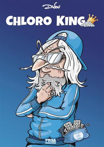 Couverture du livre « Chloro king » de Dadou aux éditions Fixila Prod