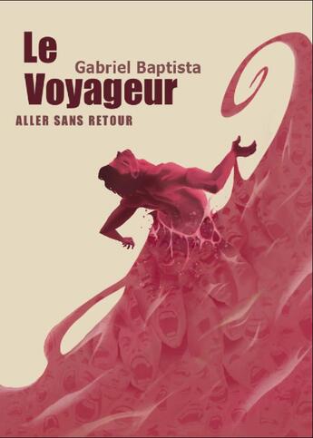 Couverture du livre « Le voyageur Tome 1 : aller sans retour » de Gabriel Baptista aux éditions Gng Edition