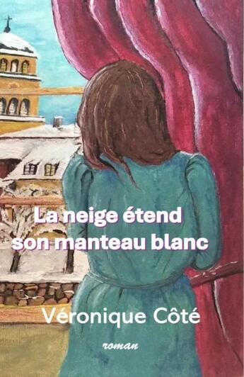 Couverture du livre « La neige étend son manteau blanc » de Veronique Cote aux éditions Thebookedition.com