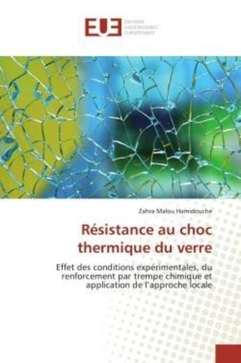 Couverture du livre « Resistance au choc thermique du verre - effet des conditions experimentales, du renforcement par tre » de Malou Hamidouche Z. aux éditions Editions Universitaires Europeennes