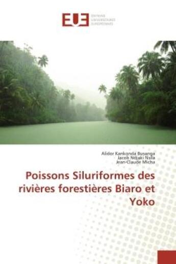 Couverture du livre « Poissons siluriformes des rivieres forestieres biaro et yoko » de Kankonda Busanga aux éditions Editions Universitaires Europeennes