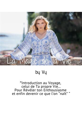 Couverture du livre « La magie de la vie ; introduction au voyage, celui de ta propre vie... » de By Vy aux éditions Librinova