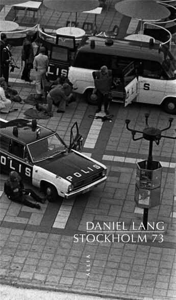 Couverture du livre « Stockholm 73 » de Daniel Lang aux éditions Allia