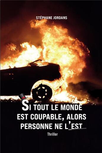 Couverture du livre « Si tout le monde est coupable, alors personne ne l'est » de Stephane Jordans aux éditions Bookelis