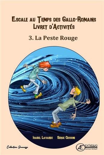 Couverture du livre « Cahier d'activité Tome 3 : La peste rouge ; Escale au temps des Gallo-Romains » de Isabel Lavarec aux éditions Ex Aequo