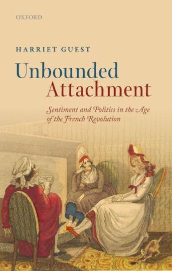 Couverture du livre « Unbounded Attachment: Sentiment and Politics in the Age of the French » de Guest Harriet aux éditions Oup Oxford