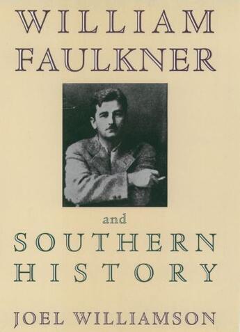 Couverture du livre « William Faulkner and Southern History » de Williamson Joel aux éditions Oxford University Press Usa