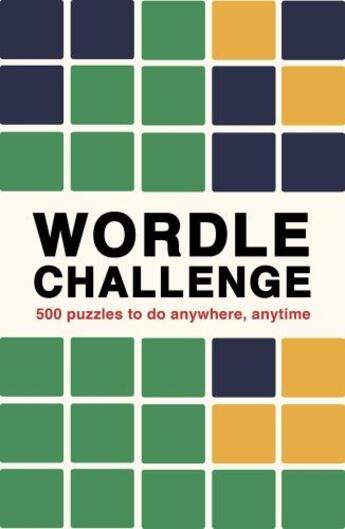 Couverture du livre « WORDLE CHALLENGE - 500 PUZZLES TO DO ANYTIME, ANYWHERE » de Ivy Press aux éditions Ivy Press