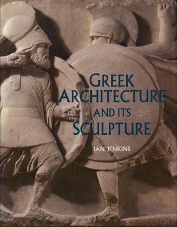 Couverture du livre « Greek architecture and its sculpture » de Jenkins Ian aux éditions British Museum