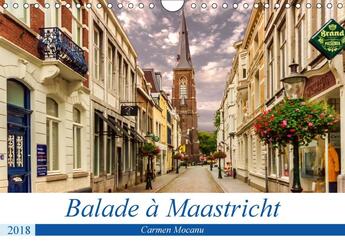 Couverture du livre « Balade a maastricht calendrier mural 2018 din a4 horizontal - cite d histoire et de culture » de Mocanu C aux éditions Calvendo