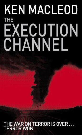 Couverture du livre « The Execution Channel » de Ken Macleod aux éditions Little Brown Book Group Digital