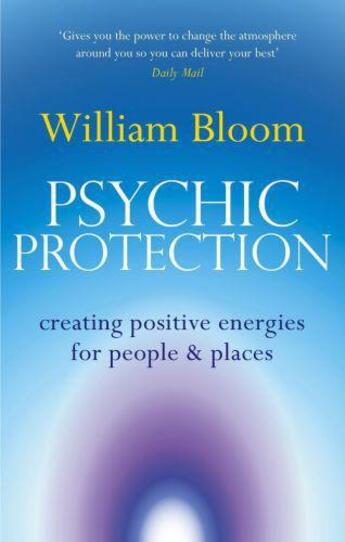 Couverture du livre « Psychic Protection » de William Bloom aux éditions Little Brown Book Group Digital