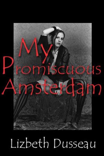 Couverture du livre « My Promiscuous Amsterdam » de Lizbeth Dusseau aux éditions Epagine