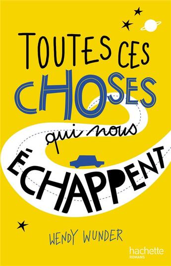 Couverture du livre « Toutes ces choses qui nous échappent » de Wendy Wunder aux éditions Hachette Romans