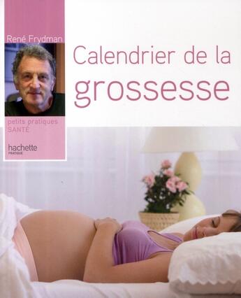 Couverture du livre « Calendrier de la grossesse » de Frydman-R aux éditions Hachette Pratique