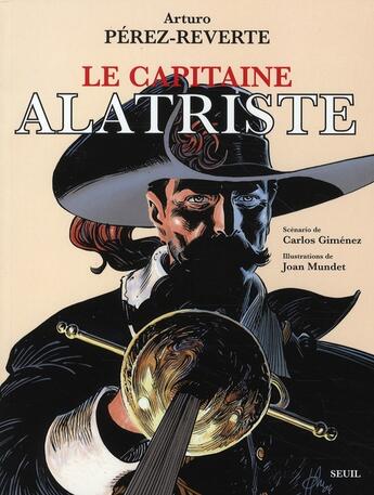 Couverture du livre « Les aventures du Capitaine Alatriste t.1 : le Capitaine Alatriste » de Arturo Perez-Reverte aux éditions Seuil