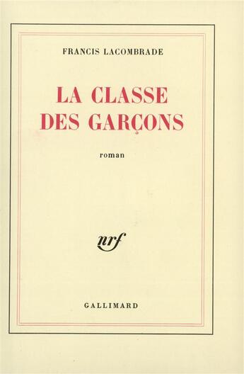 Couverture du livre « La classe des garcons » de Lacombrade Francis aux éditions Gallimard