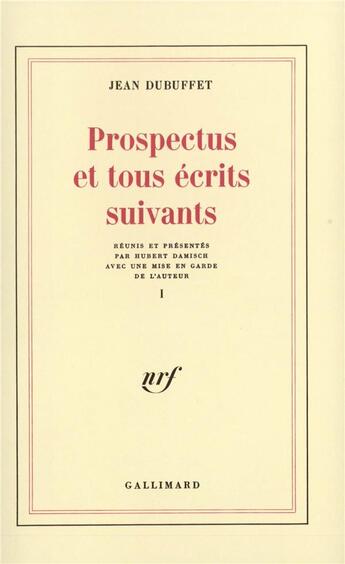 Couverture du livre « Prospectus et tous écrits suivants t.1 » de Jean Dubuffet aux éditions Gallimard