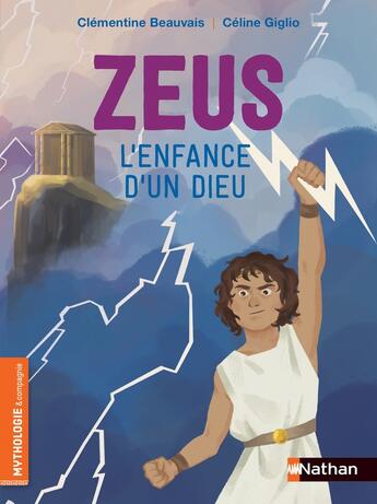 Couverture du livre « Zeus, l'enfance d'un dieu » de Clementine Beauvais et Celine Giglio aux éditions Nathan