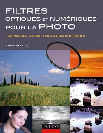 Couverture du livre « Filtres optiques et numériques pour la photographie ; techniques, savoir-faire et défis créatifs » de Chris Weston aux éditions Dunod