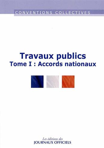 Couverture du livre « Travaux publics : accords nationaux (4e édition) » de  aux éditions Direction Des Journaux Officiels