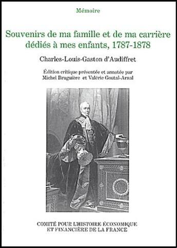 Couverture du livre « Souvenirs de ma famille et de ma carrière dédiés à mes enfants ; 1787-1878 » de Charles-Louis-Gaston D' Audiffret aux éditions Igpde