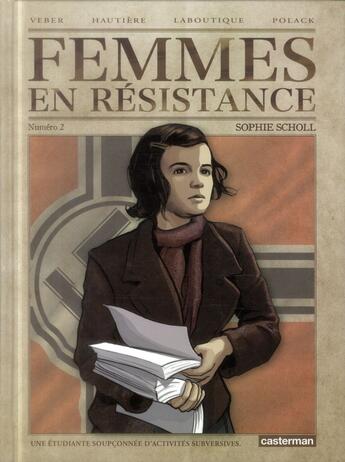 Couverture du livre « Femmes en résistance Tome 2 ; Sophie Scholl » de Laboutique et Polack et Veber et Hautiere aux éditions Casterman