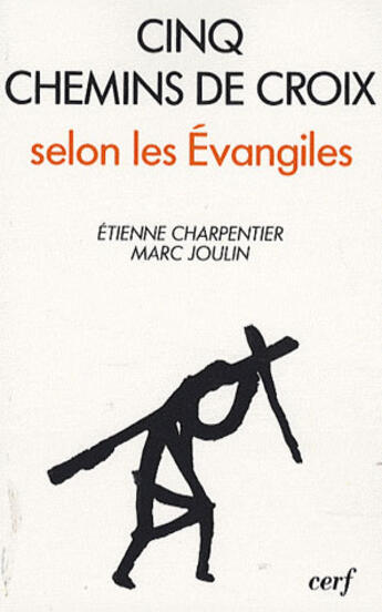 Couverture du livre « Cinq chemins de croix selon les evangiles » de Etienne Charpentier aux éditions Cerf