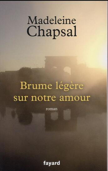 Couverture du livre « Brume légère sur notre amour » de Madeleine Chapsal aux éditions Fayard