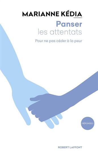 Couverture du livre « Panser les attentats ; pour ne pas céder à la peur » de Marianne Kedia aux éditions Robert Laffont