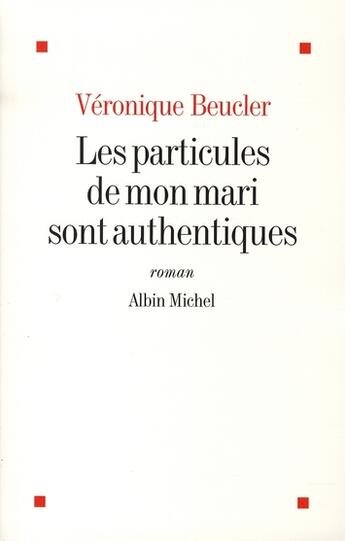 Couverture du livre « Les particules de mon mari sont authentiques » de Beucler-V aux éditions Albin Michel