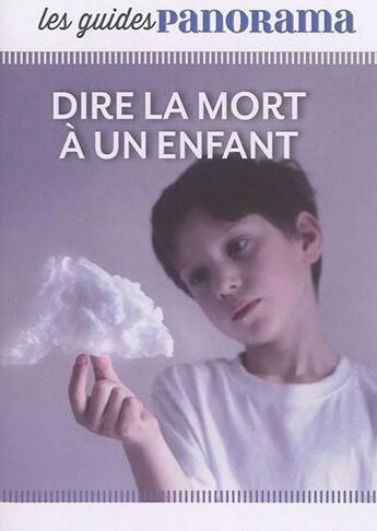 Couverture du livre « Les guides Panorama : dire la mort à un enfant » de Revue Panorama aux éditions Bayard Presse