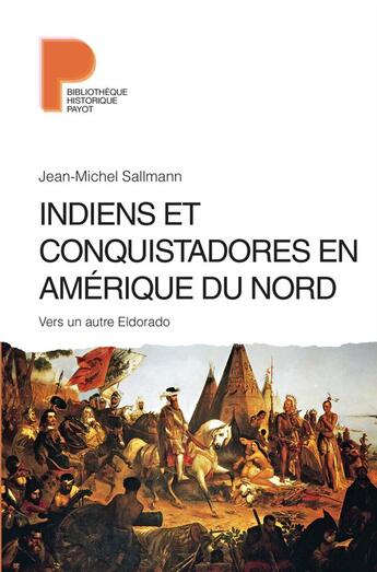 Couverture du livre « Indiens et Conquistadores en Amérique du nord » de Jean-Michel Sallmann aux éditions Payot