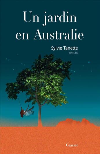 Couverture du livre « Un jardin en Australie » de Sylvie Tanette aux éditions Grasset Et Fasquelle