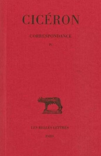 Couverture du livre « Correspondance Tome 4 » de Ciceron aux éditions Belles Lettres