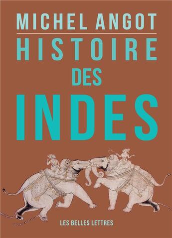 Couverture du livre « Histoire des Indes » de Michel Angot aux éditions Belles Lettres