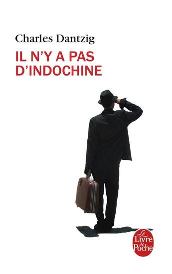 Couverture du livre « Il n'y a pas d'Indochine » de Charles Dantzig aux éditions Le Livre De Poche