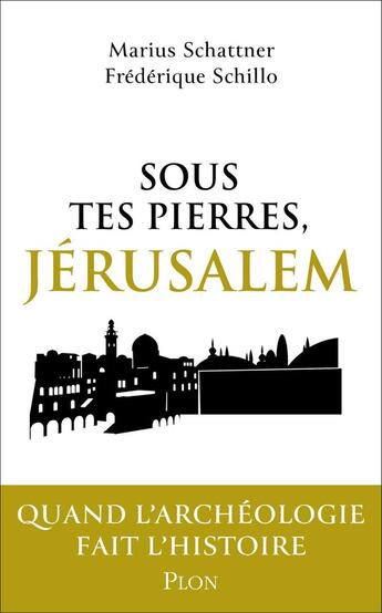 Couverture du livre « Sous tes pierres, Jérusalem » de Marius Schattner et Frederique Schillo aux éditions Plon